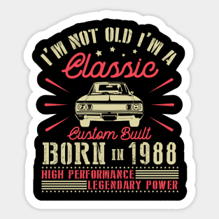 I'm Not Old I'm Classic Custom Built Born In 1988 High Performance Legendary Power Happy Birthday Sticker